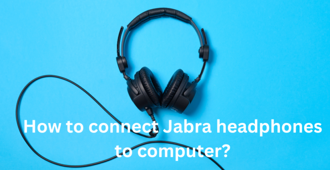 How to connect jabra headphones to computer?